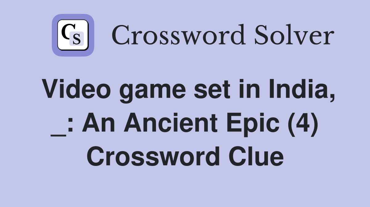 Video game set in india an ancient epic 4 crossword clue